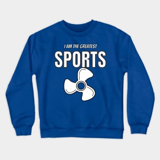 I Am The Greatest Sports Fun Crewneck Sweatshirt